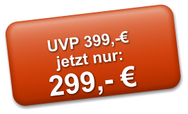 UVP 399,-€ jetzt nur: 299,- €